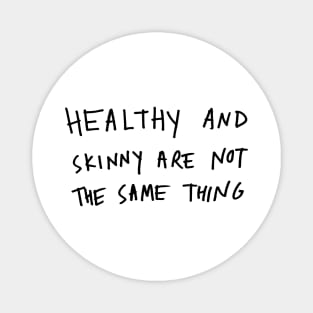 Healthy and skinny are not the same Magnet